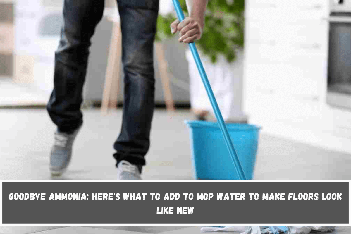 Goodbye Ammonia Here's What to Add to Mop Water to Make Floors Look Like New