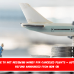 Goodbye to not receiving money for canceled flights – Automatic refund announced from now on