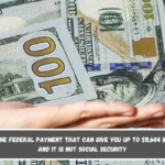 Here’s the Federal payment that can give you up to $11,604 in 1 year, and it is not Social Security