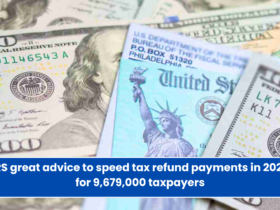 IRS great advice to speed tax refund payments in 2025 for 9,679,000 taxpayers