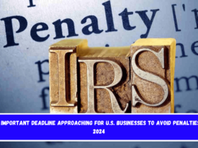 IRS important deadline approaching for U.S. businesses to avoid penalties in 2024