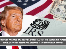 IRS unveils average tax refund amounts after the October 15 deadline from a $309.929 billion pot, compare it to your check amount