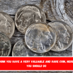 If you think you have a very valuable and rare coin, here’s what you should do