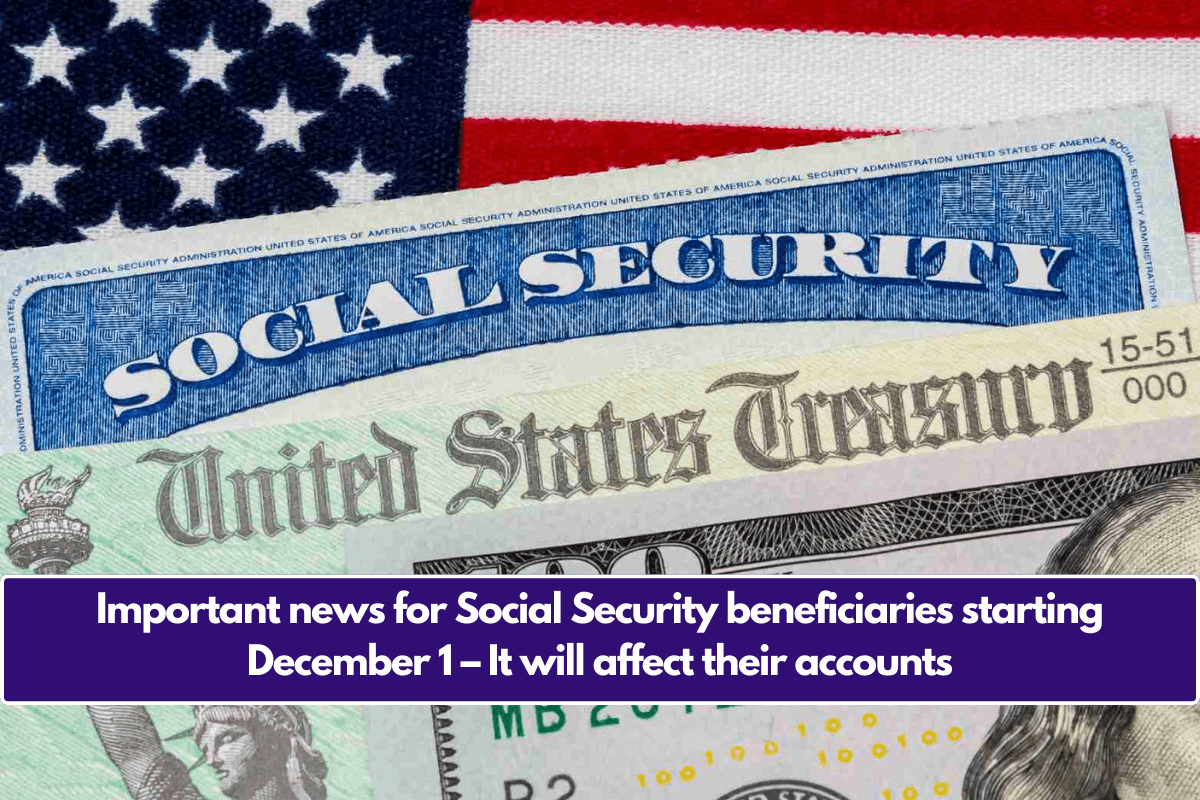 Important news for Social Security beneficiaries starting December 1 – It will affect their accounts