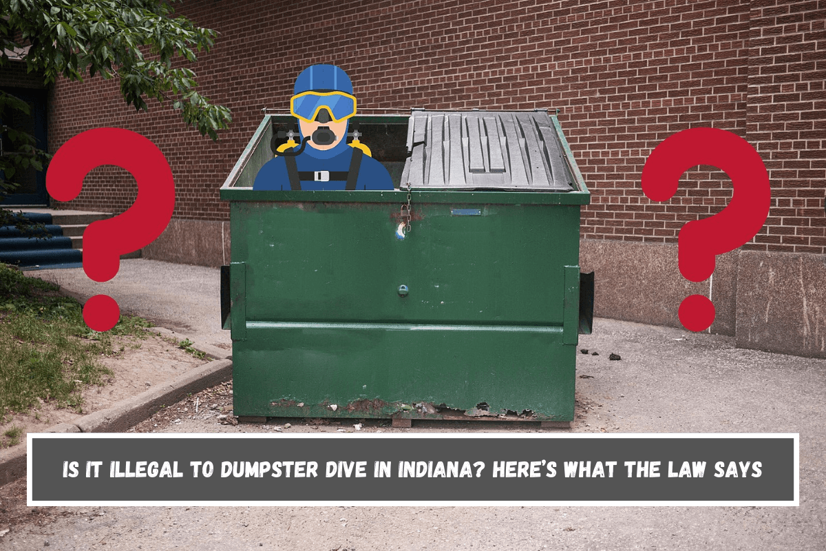 Is It Illegal to Dumpster Dive in Indiana Here’s What the Law Says