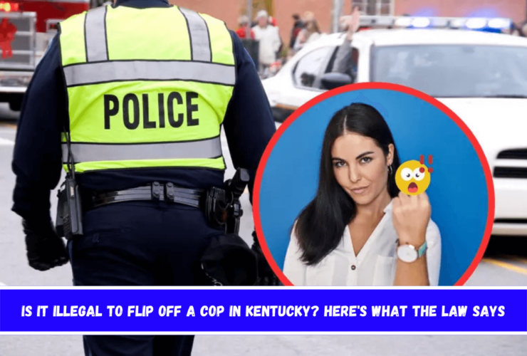 Is It Illegal to Flip Off a Cop in Kentucky Here's What the Law Says