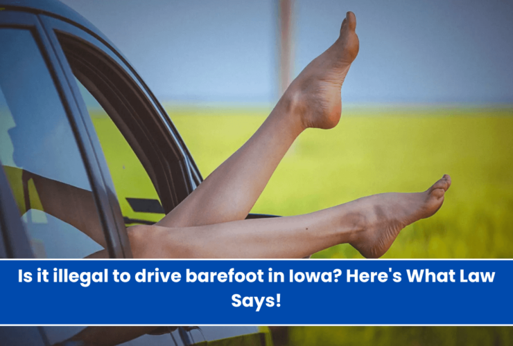 Is it illegal to drive barefoot in Iowa Here's What Law Says!