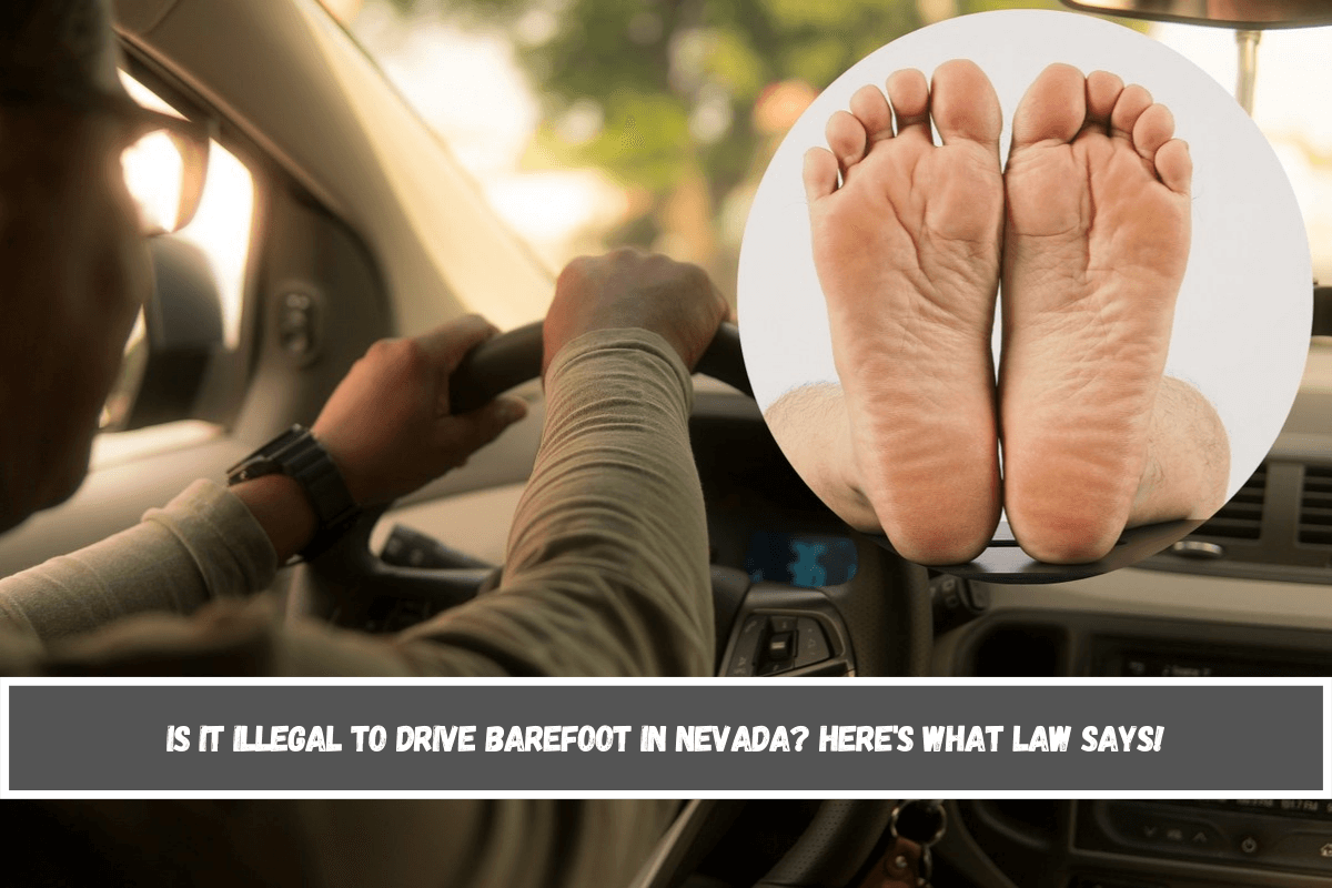 Is it illegal to drive barefoot in Nevada Here's What Law Says!