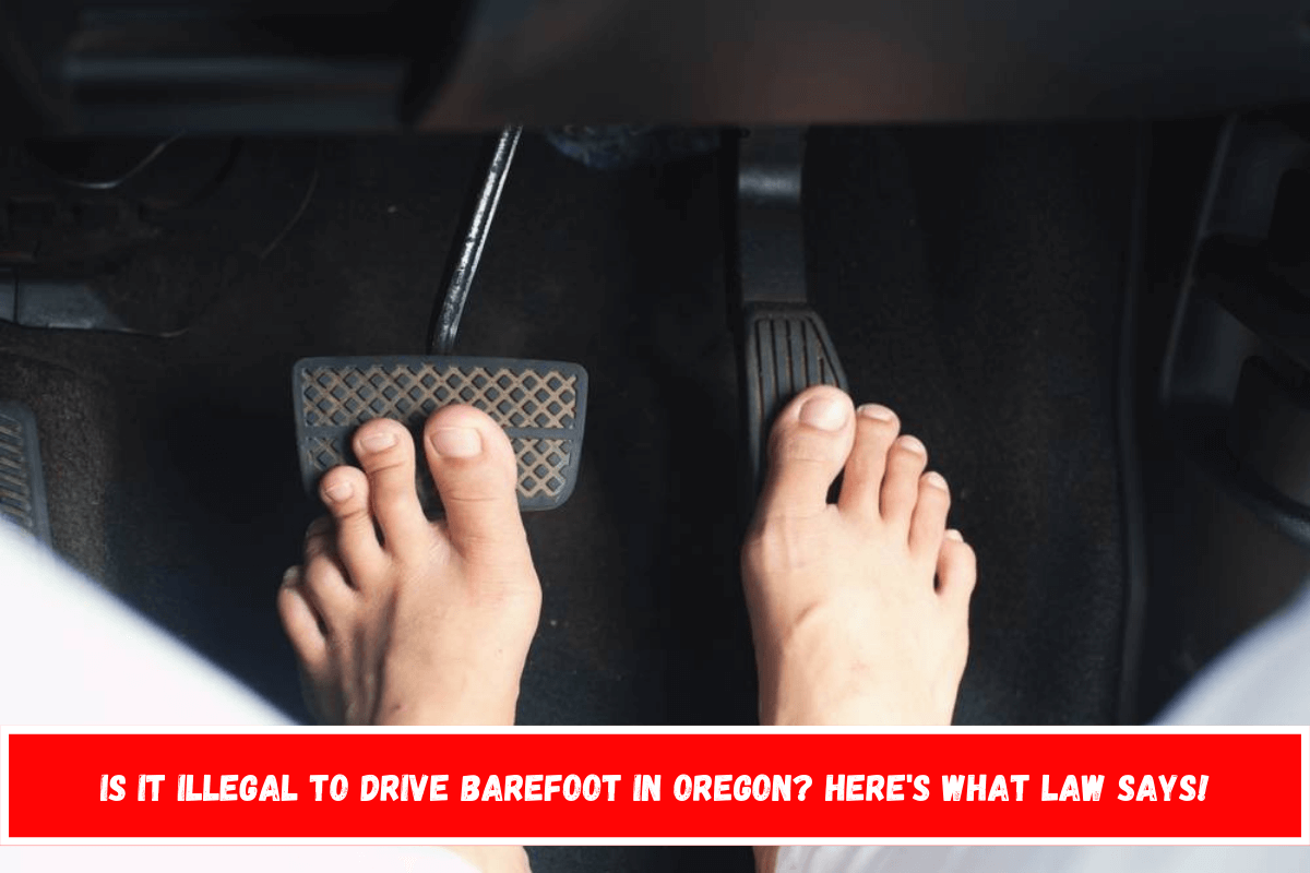 Is it illegal to drive barefoot in Oregon Here's What Law Says!