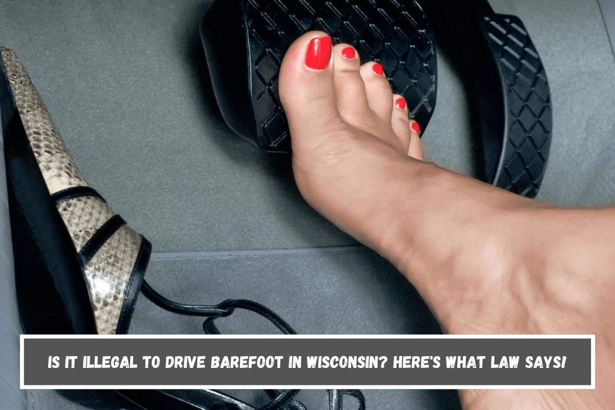 Is it illegal to drive barefoot in Wisconsin Here's What Law Says!