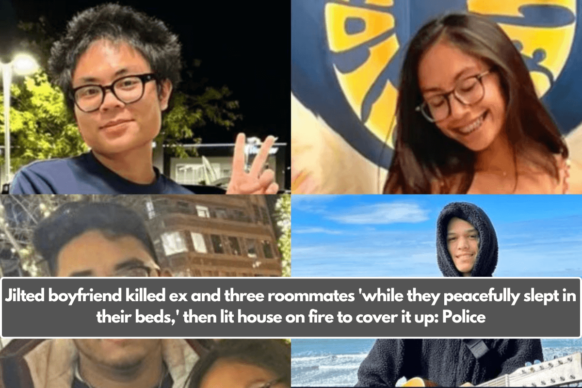 Jilted boyfriend killed ex and three roommates 'while they peacefully slept in their beds,' then lit house on fire to cover it up: Police