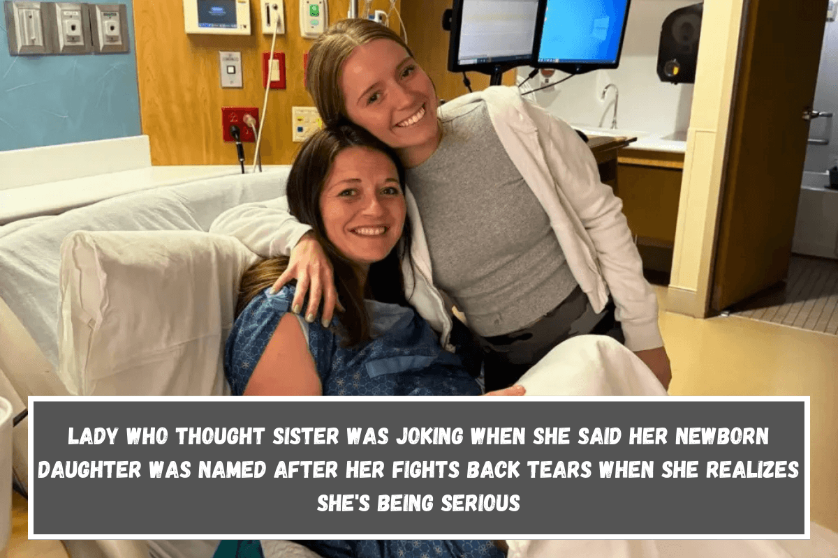 Lady who thought sister was joking when she said her newborn daughter was named after her fights back tears when she realizes she's being serious