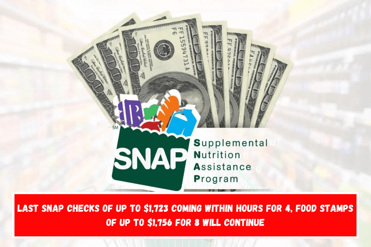 Last SNAP checks of up to $1,723 coming within hours for 4, Food Stamps of up to $1,756 for 8 will continue