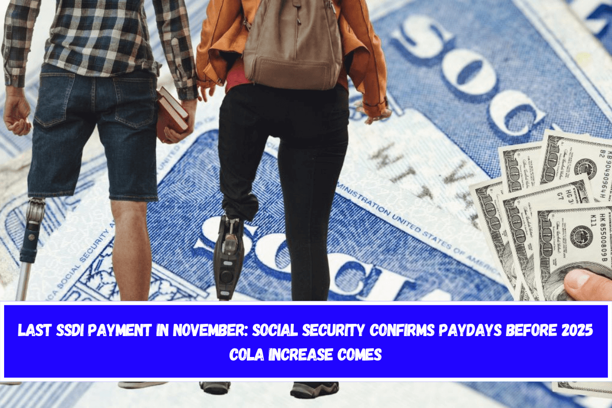 Last SSDI payment in November Social Security confirms paydays before 2025 COLA increase comes