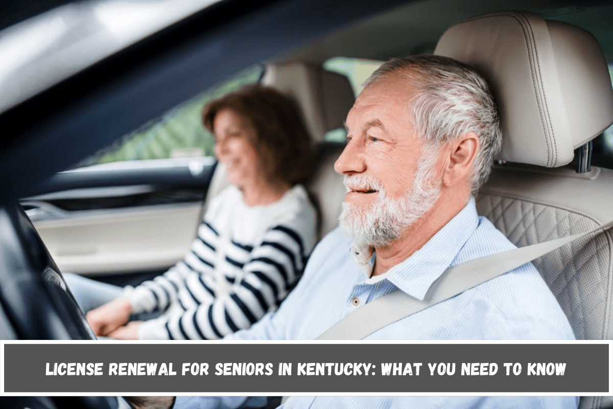 License Renewal for Seniors in Kentucky What You Need to Know