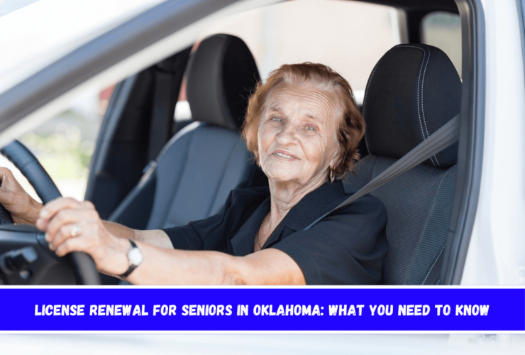 License Renewal for Seniors in Oklahoma What You Need to Know