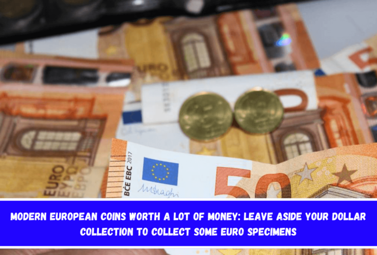 Modern european coins worth a lot of money Leave aside your dollar collection to collect some Euro specimens