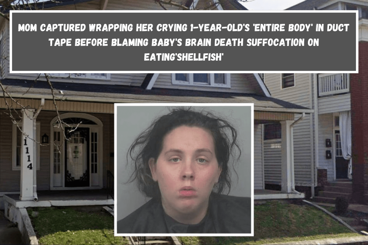 Mom captured wrapping her crying 1-year-old's 'entire body' in duct tape before blaming baby's brain death suffocation on eating'shellfish'