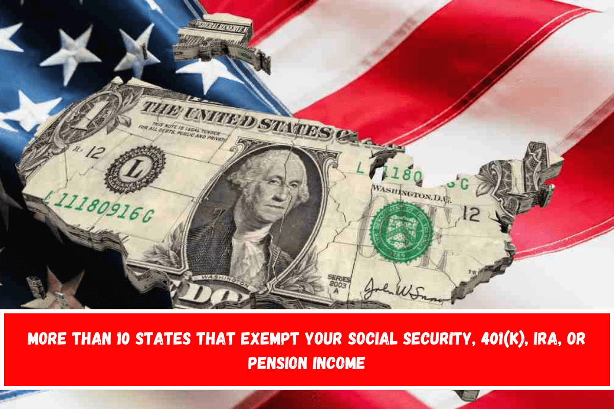 More than 10 States That Exempt Your Social Security, 401(k), IRA, or Pension Income