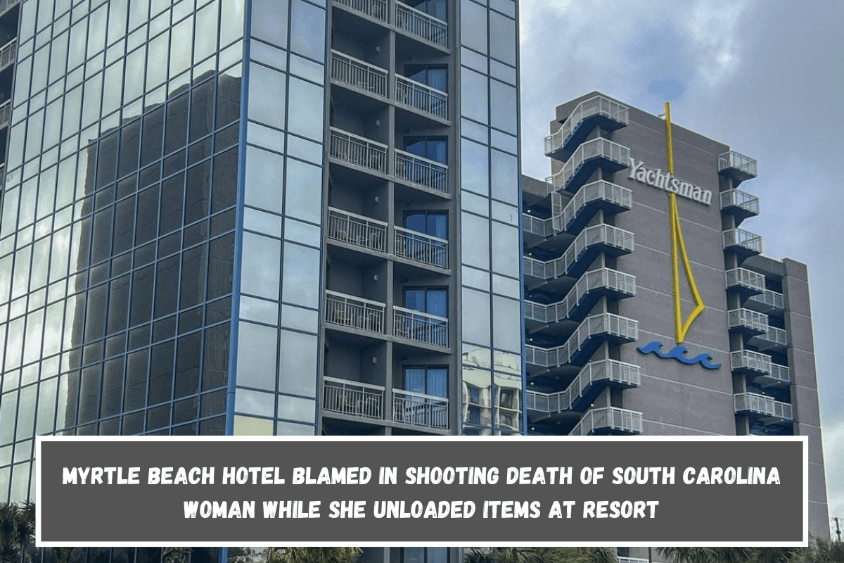 Myrtle Beach hotel blamed in shooting death of South Carolina woman while she unloaded items at resort