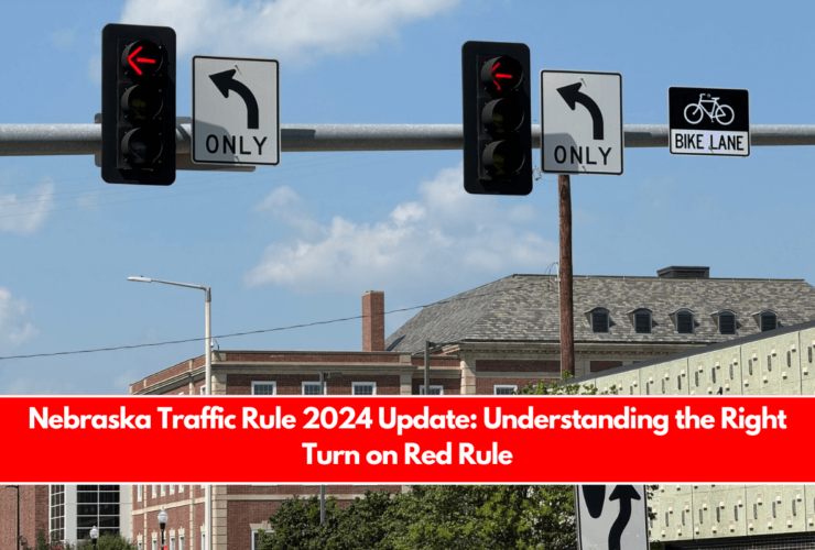 Nebraska Traffic Rule 2024 Update: Understanding the Right Turn on Red Rule