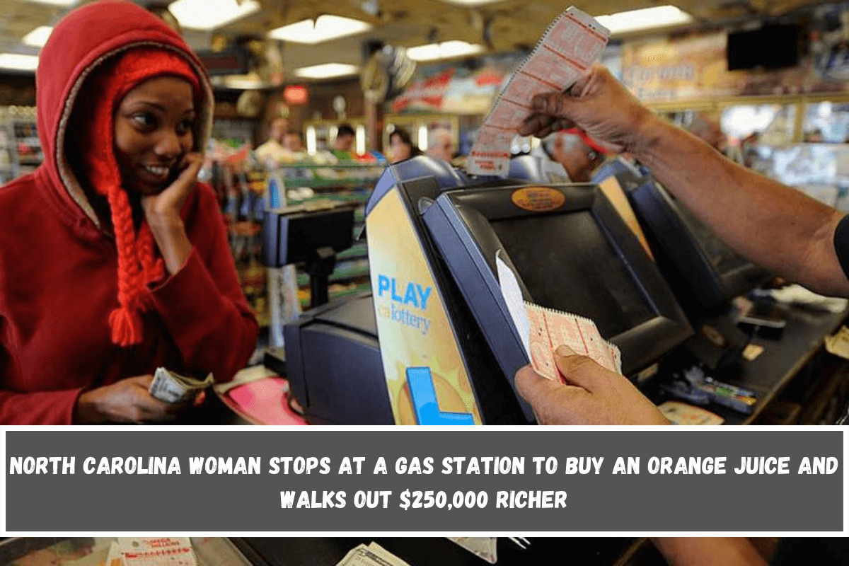 North Carolina woman stops at a gas station to buy an orange juice and walks out $250,000 richer