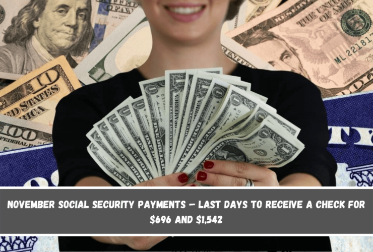 November Social Security Payments – Last days to receive a check for $696 and $1,542