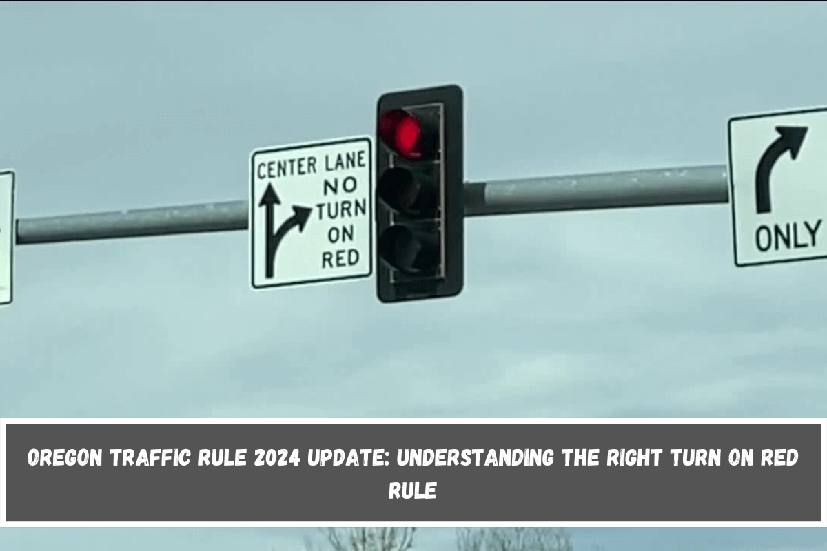 Oregon Traffic Rule 2024 Update Understanding the Right Turn on Red Rule