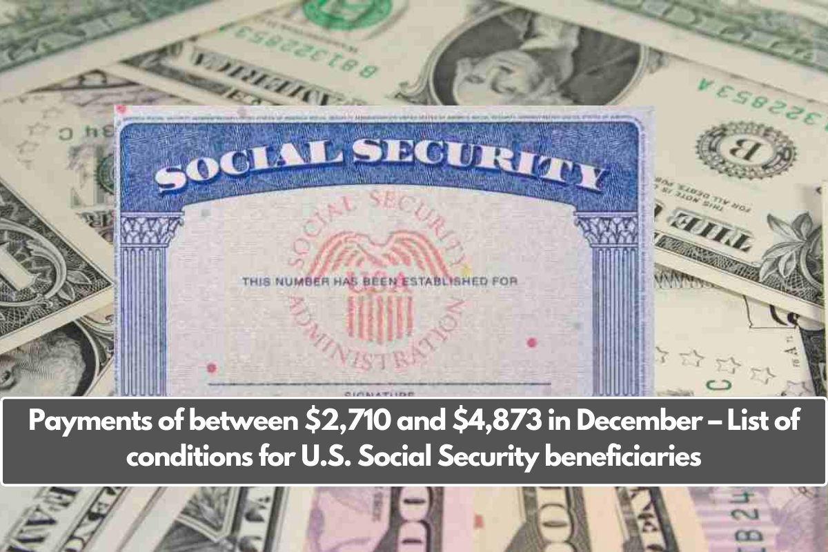 Payments of between $2,710 and $4,873 in December – List of conditions for U.S. Social Security beneficiaries