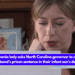 Pennsylvania lady asks North Carolina governor to commute husband's prison sentence in their infant son's death