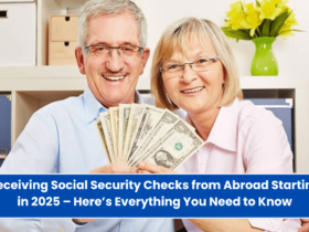 Receiving Social Security Checks from Abroad Starting in 2025 – Here’s Everything You Need to Know