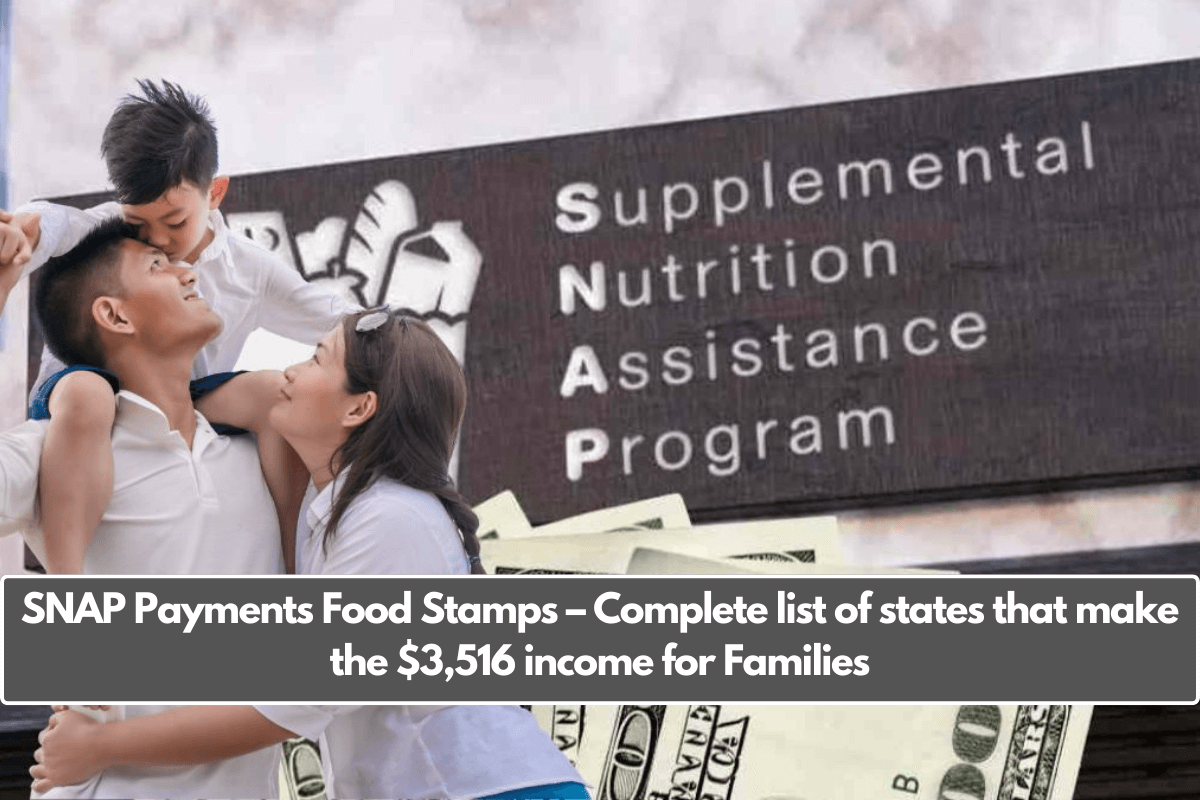 SNAP Payments Food Stamps – Complete list of states that make the $3,516 income for Families