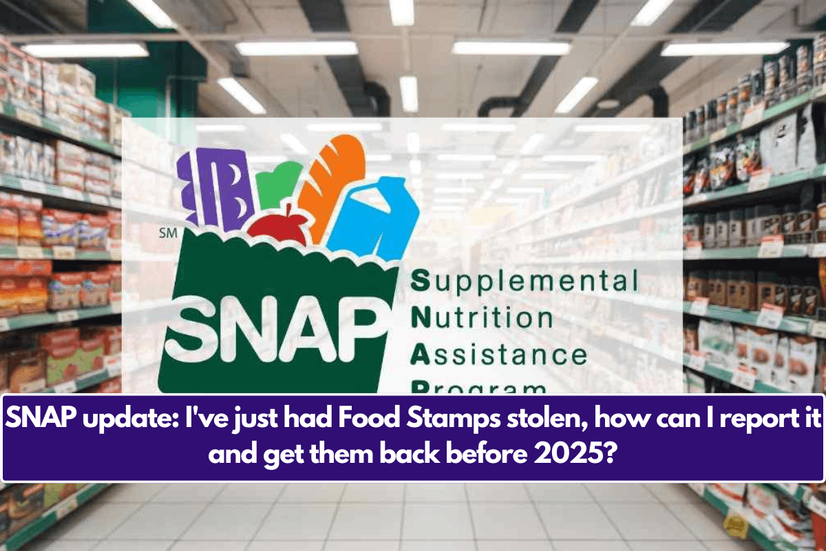 SNAP update: I've just had Food Stamps stolen, how can I report it and get them back before 2025?