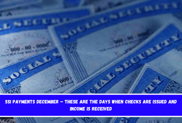 SSI Payments December – These are the days when checks are issued and income is received