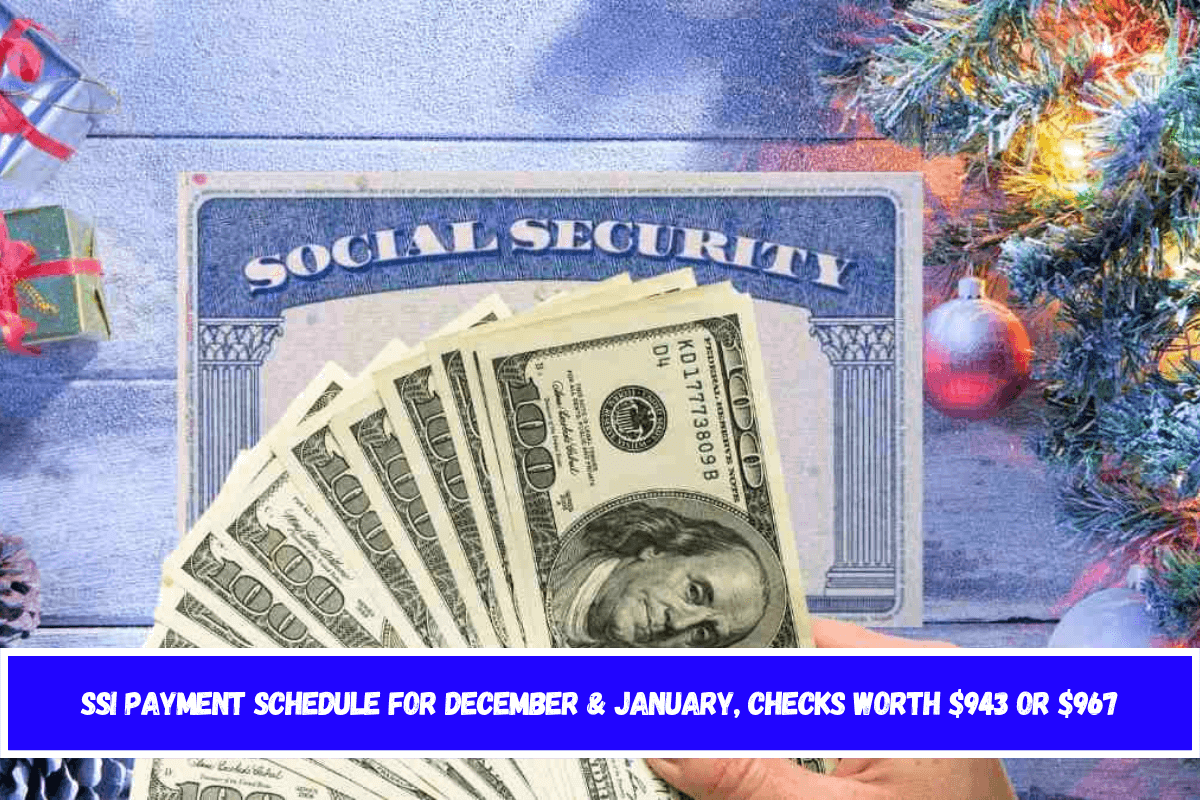 SSI payment schedule for December & January, checks worth $943 or $967