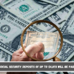 Social Security deposits of up to $4,873 will be paid