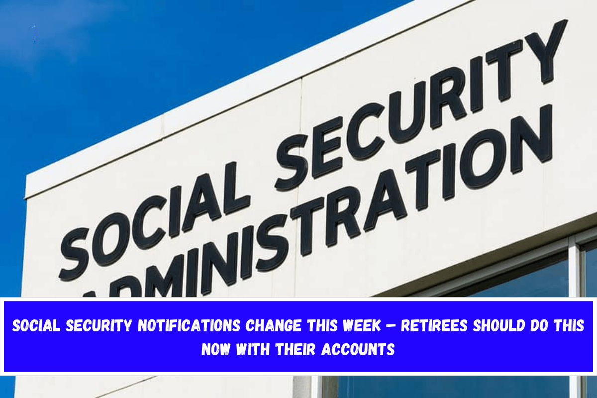 Social Security notifications change this week – Retirees should do this now with their accounts