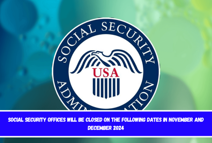 Social Security offices will be closed on the following dates in November and December 2024