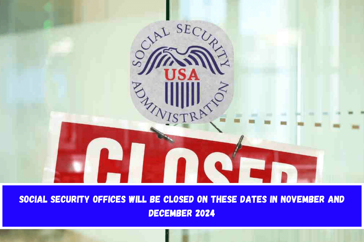 Social Security offices will be closed on these dates in November and December 2024