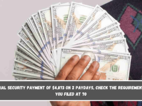 Social Security payment of $4,873 on 2 paydays, check the requirement if you filed at 70