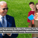 Student Loan Forgiveness: Joe Biden'S Reopens Two New Options For Borrowers Before Leaving Administration