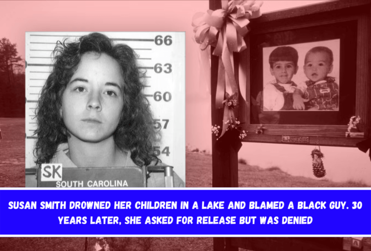 Susan Smith drowned her children in a lake and blamed a Black guy. 30 years later, she asked for release but was denied