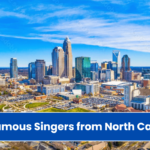 Ten Famous Singers from North Carolina