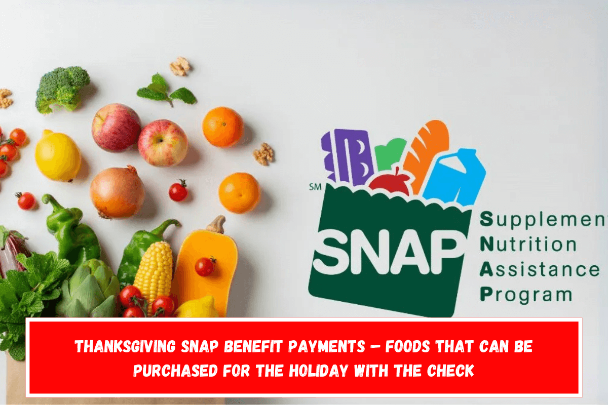 Thanksgiving SNAP benefit payments – foods that can be purchased for the holiday with the check