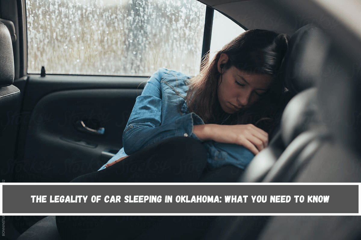 The Legality of Car Sleeping in Oklahoma What You Need to Know