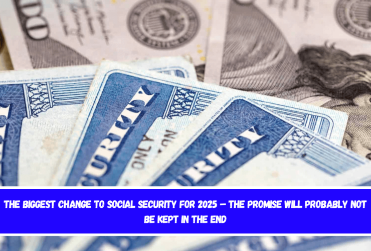 The biggest change to Social Security for 2025 – The promise will probably not be kept in the end