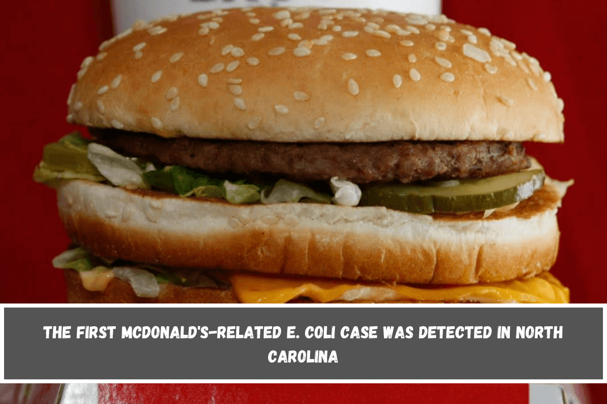 The first McDonald's-related E. coli case was detected in North Carolina