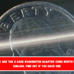 These are the 2 rare Washington Quarter coins worth up to $140,000, find out if you have one