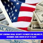 U.S. Government confirms Social Security payments for millions of Americans in December, huge checks of up to $4,873