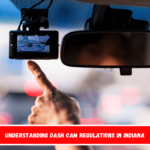 Understanding Dash Cam Regulations in Indiana